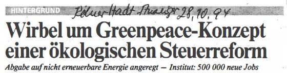 Einer der vielen Titel zum Vorschlag einer ökologischen Steuerreform im Kölner Stadtanzeiger.; Zeitungsausschnitt aus dem Kölner Stadt-Anzeiger, 1994<br />
Der Zeitungsausschnitt zeigt einen Artikel mit der Überschrift „Wirbel um Greenpeace-Konzept einer ökologischen Steuerreform“. Die Überschrift und der Haupttext sind mittig auf der Seite angeordnet. 
